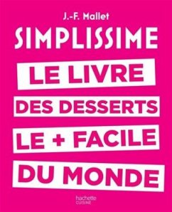 Simplissime. Le livre de desserts le + facile du monde - Mallet, Jean-François