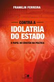 Contra a idolatria do Estado (eBook, ePUB)