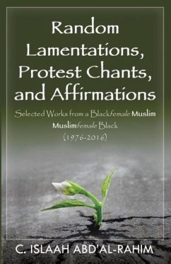 Random Lamentations, Protest Chants, and Affirmations: Selected Works from a Blackfemale Muslim Muslimfemale Black (1976-2016) - Abd'Al-Rahim, C. Islaah