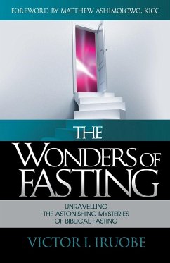 The Wonders of Fasting - Iruobe, Victor I