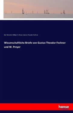 Wissenschaftliche Briefe von Gustav Theodor Fechner und W. Preyer - Vierordt, Karl;Preyer, William T.;Fechner, Gustav Theodor
