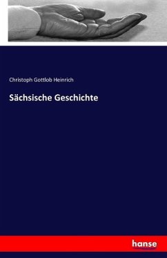 Sächsische Geschichte - Heinrich, Christoph Gottlob