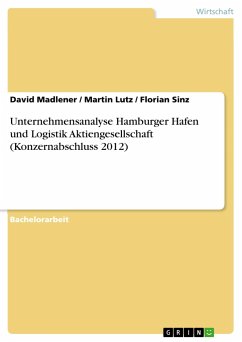 Unternehmensanalyse Hamburger Hafen und Logistik Aktiengesellschaft (Konzernabschluss 2012) - Madlener, David;Sinz, Florian;Lutz, Martin