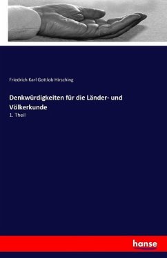 Denkwürdigkeiten für die Länder- und Völkerkunde - Hirsching, Friedrich Karl Gottlob