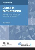 Gestación por sustitución : ni maternidad subrogada ni alquiler de vientres