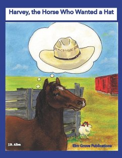 Harvey, the Horse Who Wanted a Hat - Allen, J. B.