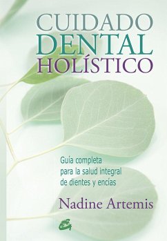 Cuidado dental holístico : guía completa para la salud integral de dientes y encías - Artemis, Nadine