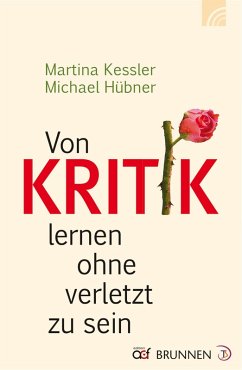 Von Kritik lernen ohne verletzt zu sein (eBook, ePUB) - Kessler, Martina; Hübner, Michael
