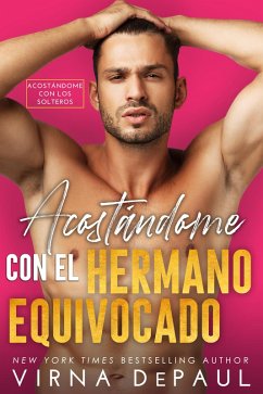 Acostándome con el Hermano Equivocado (eBook, ePUB) - Depaul, Virna