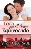 Loca por El Señor Equivocado (eBook, ePUB)