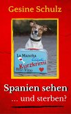 Spanien sehen ... und sterben? (eBook, ePUB) Spanien sehen ... und sterben? (eBook, ePUB)