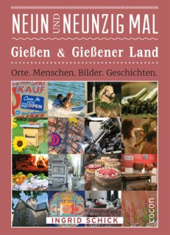 Neunundneunzig Mal Gießen & Gießener Land - Schick, Ingrid
