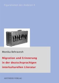 Migration und Erinnerung in der deutschsprachigen interkulturellen Literatur - Behravesh, Monika L.