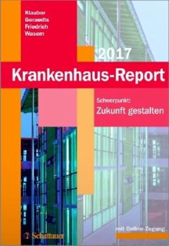 Krankenhaus-Report 2017: Schwerpunkt: Zukunft gestalten. Mit Online-Zugang