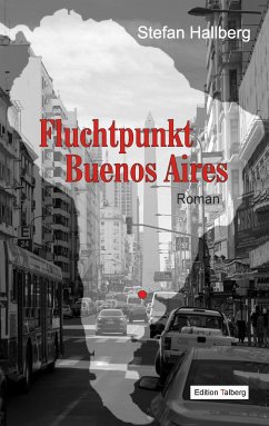 Fluchtpunkt Buenos Aires - Hallberg, Stefan