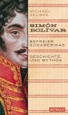 Simón Bolívar. Befreier Südamerikas (eBook, ePUB)