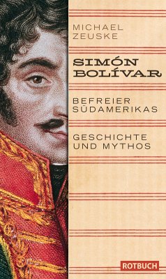 Simón Bolívar. Befreier Südamerikas (eBook, ePUB) - Zeuske, Michael