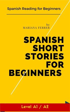 Spanish Short Stories for Beginners: Spanish Reading for Beginners (Learn Spanish with Stories, #1) (eBook, ePUB) - Ferrer, Mariana