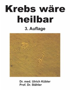 Krebs wäre heilbar (eBook, ePUB) - Kübler, Ulrich; Stähler