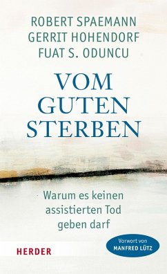 Vom guten Sterben (eBook, ePUB) - Spaemann, Robert; Hohendorf, Gerrit; Oduncu, Fuat S.