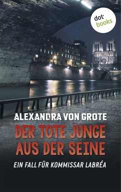 Der tote Junge aus der Seine / Kommissar LaBréa Bd.4 (eBook, ePUB) - Grote, Alexandra von