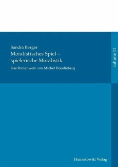 Cover Das Romanwerk von Michel Houellebecq: moralistisches Spiel - spielerische Moralistik (eBook, PDF)