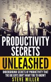 Productivity Secrets Unleashed : Underground Secrets of Productivity That The Big Guys Don't Want You To Know (eBook, ePUB) Productivity Secrets Unleashed : Underground Secrets of Productivity That The Big Guys Don't Want You To Know (eBook, ePUB)