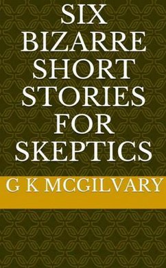 Cover Six Bizarre Short Stories for Skeptics (eBook, ePUB)