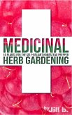 Medicinal Herb Gardening: 10 Plants for The Self-Reliant Homestead Prepper (SHTF, #2) (eBook, ePUB)