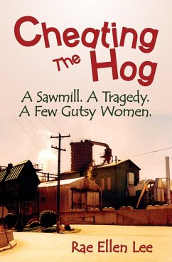 Cover Cheating the Hog: A Sawmill. A Tragedy. A Few Gutsy Women. (eBook, ePUB)