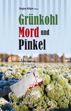 Grünkohl, Mord und Pinkel: 25 Ostfrieslandkrimis und 25 Rezepte (eBook, ePUB) - Kölpin, Regine