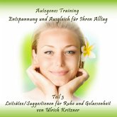 Autogenes Training Entspannung und Ausgleich für Ihren Alltag - Teil 3 Leitsätze/Suggestionen für Ruhe und Gelassenheit (MP3-Download)