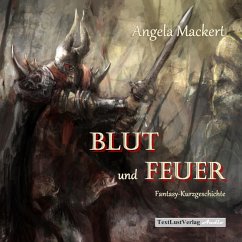 Blut und Feuer (Fantasy-Kurzgeschichte) (MP3-Download) - Mackert, Angela