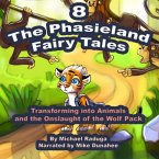 The Phasieland Fairy Tales 8 (Transforming into Animals and the Onslaught of the Wolf Pack) (MP3-Download)