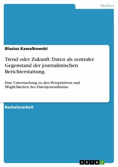 Trend oder Zukunft: Daten als zentraler Gegenstand der journalistischen Berichterstattung. (eBook, ePUB) - Kawalkowski, Blasius
