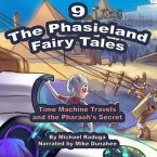The Phasieland Fairy Tales - 9 (Time Machine Travels and the Pharaoh's Secret) (MP3-Download)