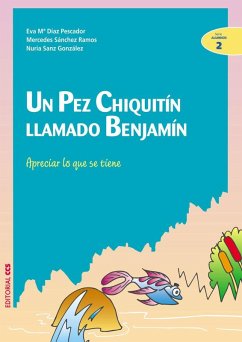 Un pez chiquitín llamado Benjamín - Díaz Pescador, Eva María; Sánchez Ramos, Mercedes; Sanz González, Núria; Sánchez González, María