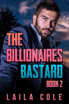 The Billionaire's Bastard - Book 2 (eBook, ePUB) - Cole, Laila