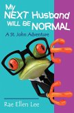 My Next Husband Will Be Normal - A St. John Adventure (eBook, ePUB)