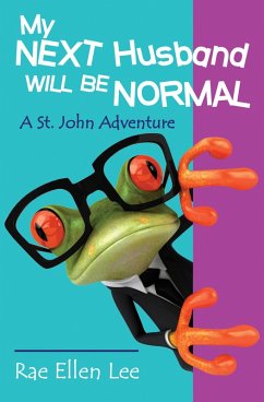 My Next Husband Will Be Normal - A St. John Adventure (eBook, ePUB) - Lee, Rae Ellen