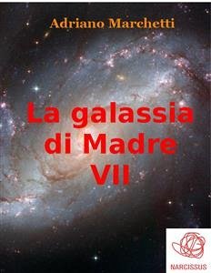 La galassia di Madre - VII (eBook, ePUB) - Marchetti, Adriano