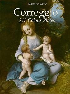 Correggio: 218 Colour Plates (eBook, ePUB) - Peitcheva, Maria