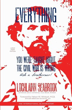 Everything You Were Taught About the Civil War is Wrong, Ask a Southerner! - Seabrook, Lochlainn