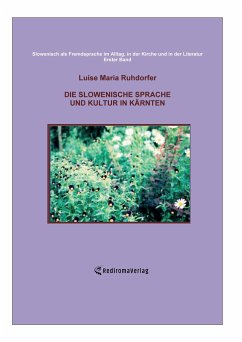 Die slowenische Sprache und Kultur in Kärnten - Ruhdorfer, Luise Maria