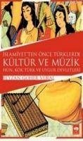 Islamiyetten Önce Türklerde Kültür ve Müzik - Göher Vural, Feyzan