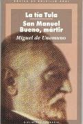 San Manuel Bueno, mártir ; La tía Tula - Unamuno, Miguel De