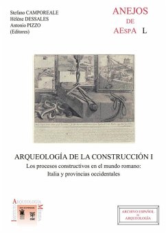 Cover Arqueología de la construcción : los procesos constructivos en Italia y provincias Occidentales : actas del Workshop, celebrado en Mérida el 25-26 de octubre de 2007