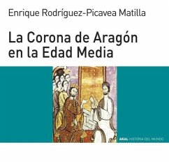 La Corona de Aragón en la Edad Media - Rodríguez-Picavea Matilla, Enrique