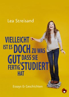 Vielleicht ist es doch zu was gut, dass sie fertig studiert hat (eBook, ePUB) - Streisand, Lea