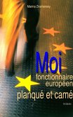 Moi fonctionnaire europeen planque et came (eBook, ePUB)